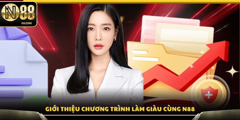 Tổng quan về hành trình làm giàu cùng N88