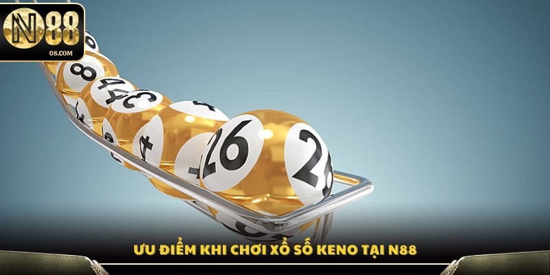 Lợi ích nổi bật khi tham gia xổ số Keno tại N88